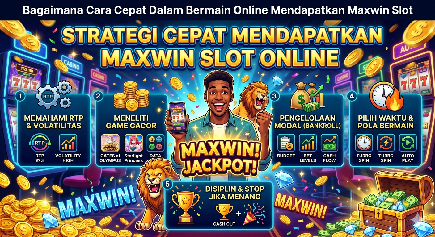 Bagaimana Cara Cepat Dalam Bermain Online Mendapatkan Maxwin Slot